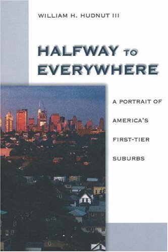 Imagen de archivo de Halfway to Everywhere: A Portrait of America's First Tier Suburbs a la venta por HPB-Diamond