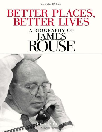 Beispielbild fr Better Places Better Lives : A Biography of James Rouse zum Verkauf von Better World Books