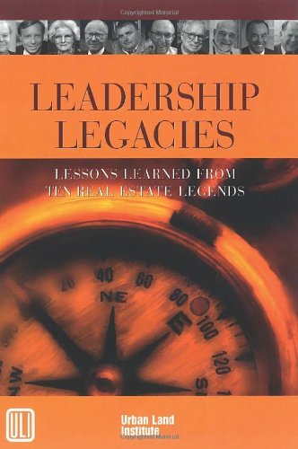 Imagen de archivo de Leadership Legacies: Lessons Learned From Ten Real Estate Legends a la venta por ZBK Books