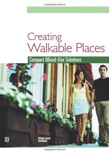 Imagen de archivo de Creating Walkable Places : Copmact Mixed-Use Solutions a la venta por Better World Books