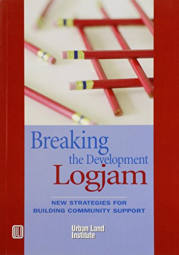 Breaking the Development Log Jam: New Strategies for Building Community Support (9780874209563) by Porter, Douglas R.