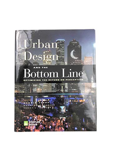 Stock image for Urban Design and the Bottom Line: Optimizing the Return on Perception for sale by More Than Words