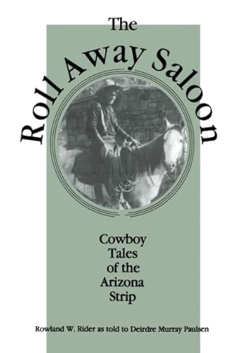 Stock image for The Roll Away Saloon: Cowboy Tales of the Arizona Strip for sale by SuzyQBooks