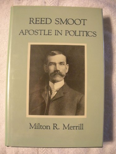 Reed Smoot: Apostle in Politics