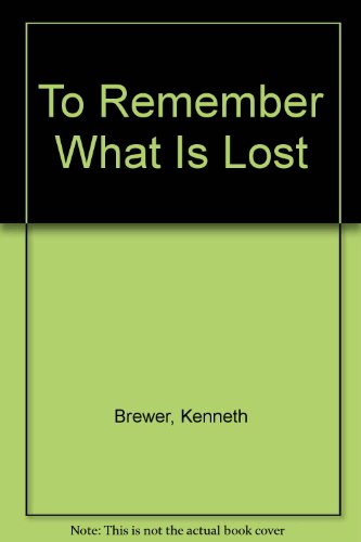 Stock image for To Remember What Is Lost for sale by Collectorsemall