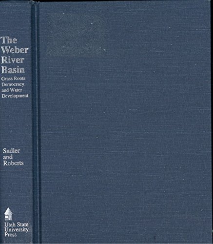 Stock image for The Weber River Basin: Grass Roots Democracy and Water Development for sale by Book Grove, RMABA