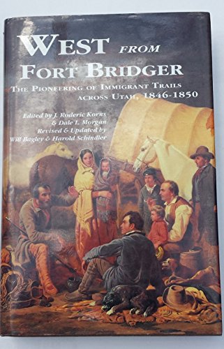 Stock image for West from Fort Bridger: The Pioneering of the Immigrant Trails Across Utah 1846-1850 for sale by The Book Garden