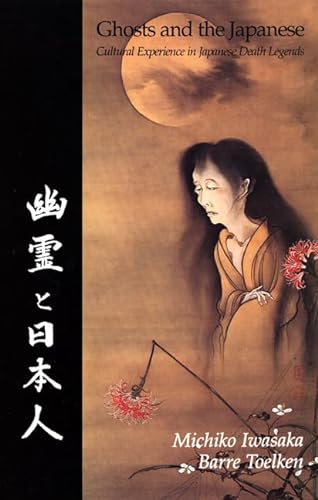 Beispielbild fr Ghosts and the Japanese : Cultural Experience in Japanese Death Legends zum Verkauf von Better World Books