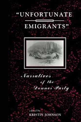 9780874212082: Unfortunate Emigrants: Narratives of the Donner Party