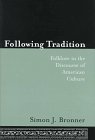 FOLLOWING TRADITION : Folklore in the Discourse of American Culture