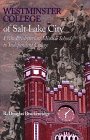 Stock image for Westminster College of Salt Lake City : From Presbyterian Mission School to Independent College for sale by BookManBookWoman Books