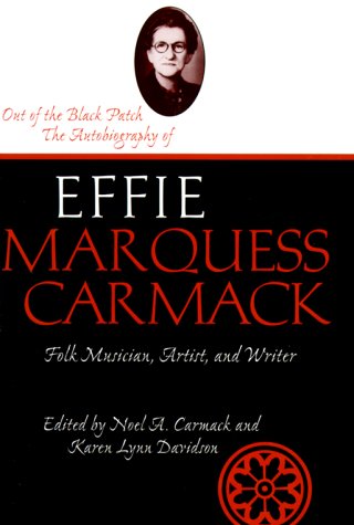 Stock image for Out of the Black Patch: The Autobiography of Effie Marques Carmack, Folk Musician, Artist, and Writer, Life Writings of Frontier Women Series for sale by All Booked Up