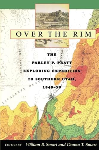 Stock image for Over the Rim: The Parley P. Pratt Exploring Expedition to Southern Utah, 1849-1850 for sale by James Lasseter, Jr