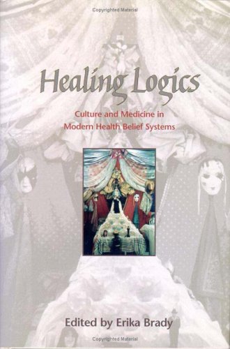 Stock image for Healing Logics: Culture and Medicine in Modern Health Belief Systems for sale by Weller Book Works, A.B.A.A.