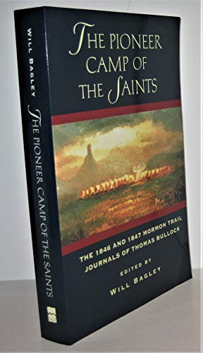 Stock image for Pioneer Camp Of The Saints: The 1846 and 1847 Mormon Trail Journals of Thomas Bullock for sale by GoodwillNI