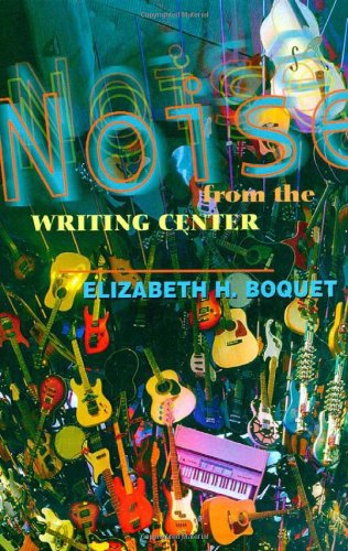Stock image for Noise from the Writing Center for sale by Better World Books: West