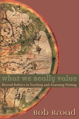 Beispielbild fr What We Really Value : Beyond Rubrics in Teaching and Assessing Writing zum Verkauf von Better World Books