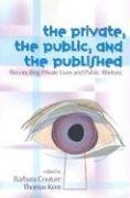 Stock image for The Private, The Public, and The Published: Reconciling Private Lives and Public Rhetoric for sale by Revaluation Books