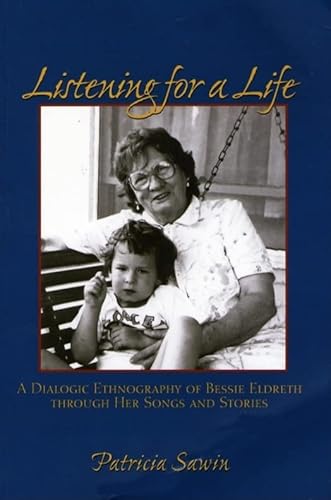 Imagen de archivo de Listening For A Life: A Dialogic Ethnography of Bessie Eldreth through Her Songs and Stories a la venta por SecondSale