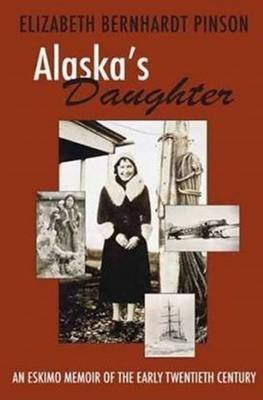 Imagen de archivo de Alaska's Daughter: An Eskimo Memoir of the Early Twentieth Century a la venta por Magus Books Seattle