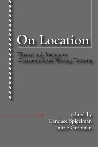 Stock image for On Location: Theory and Practice in Classroom-Based Writing Tutoring for sale by HPB-Emerald