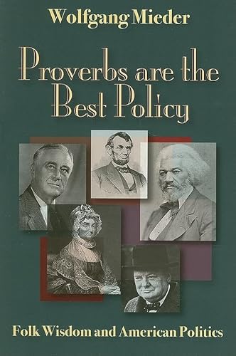 Imagen de archivo de Proverbs Are the Best Policy: Folk Wisdom and American Politics a la venta por Norbert Kretschmann