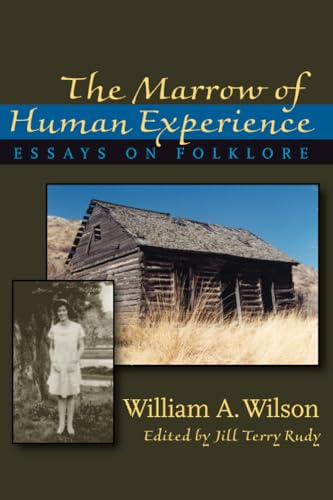 

Marrow of Human Experience, The: Essays on Folklore by William A. Wilson