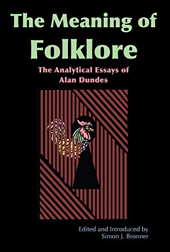 Beispielbild fr Meaning of Folklore: The Analytical Essays of Alan Dundes zum Verkauf von Powell's Bookstores Chicago, ABAA