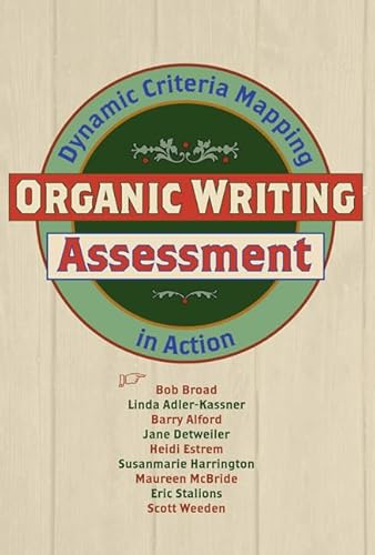 Imagen de archivo de Organic Writing Assessment: Dynamic Criteria Mapping in Action a la venta por Once Upon A Time Books