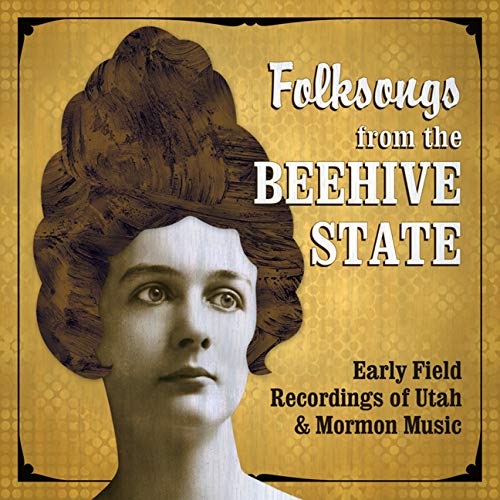 Folksongs from the Beehive State: Early Field Recordings of Utah and Mormon Music (9780874217438) by Thatcher, Elaine; Williams, Randy