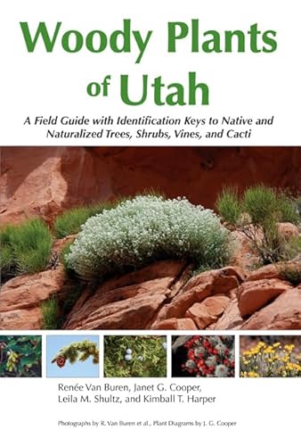 

Woody Plants of Utah: A Field Guide with Identification Keys to Native and Naturalized Trees, Shrubs, Cacti, and Vines