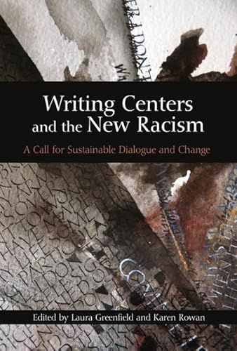 Beispielbild fr Writing Centers and the New Racism: A Call for Sustainable Dialogue and Change zum Verkauf von HPB-Red