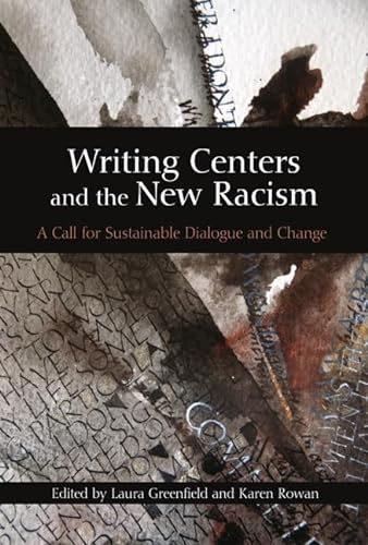 Imagen de archivo de Writing Centers and the New Racism: A Call for Sustainable Dialogue and Change a la venta por HPB-Red
