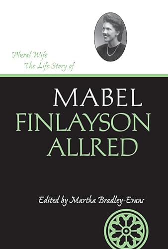 9780874218749: Plural Wife: The Life Story of Mabel Finlayson Allred (Life Writings of Frontier Women)
