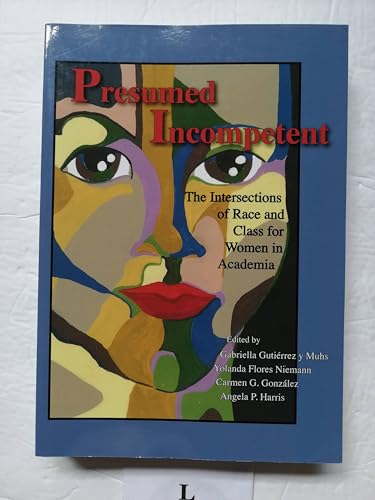 9780874219227: Presumed Incompetent: The Intersections of Race and Class for Women in Academia