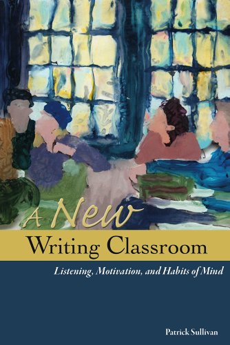Stock image for A New Writing Classroom: Listening, Motivation, and Habits of Mind for sale by Blue Vase Books