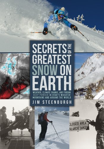 Imagen de archivo de Secrets of the Greatest Snow on Earth: Weather, Climate Change, and Finding Deep Powder in Utahs Wasatch Mountains and around the World a la venta por Goodwill of Colorado