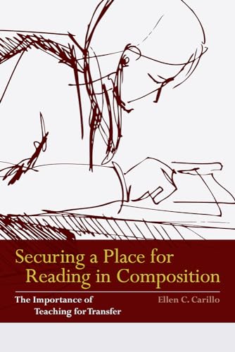 Stock image for Securing a Place for Reading in Composition : The Importance of Teaching for Transfer for sale by Better World Books