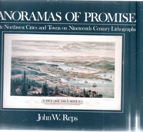 Imagen de archivo de Panoramas Of Promise Pacific Northwest Cities and Towns on Nineteenth-Century Lithographs a la venta por Chequamegon Books