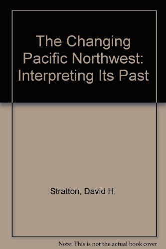 Beispielbild fr The Changing Pacific Northwest Interpreting its Past zum Verkauf von Ann Open Book