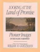 Imagen de archivo de Looking at the Land of Promise : Pioneer Images of the Pacific Northwest a la venta por Better World Books