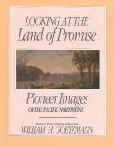 9780874220247: Looking at the Land of Promise: Pioneer Images of the Pacific Northwest (Sherman & Mabel Smith Pettyjohn Lectures in Pacific Northwest History)