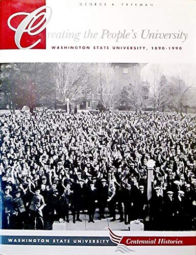 Beispielbild fr Creating the Peoples University Washington State University (Centennial Histories Series) zum Verkauf von medimops