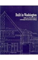 Stock image for Built in Washington: 12,000 Years of Pacific Northwest Archaeological Sites and Historic Buildings for sale by HPB-Emerald