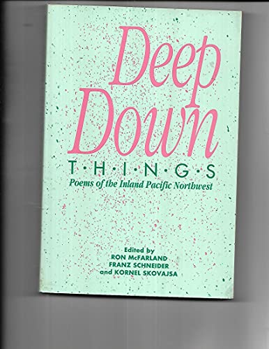 Stock image for Deep Down Things: Poems of the Inland Pacific Northwest for sale by dsmbooks