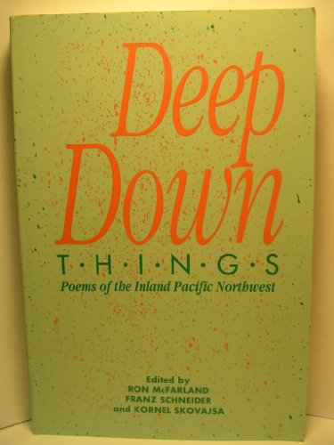 Beispielbild fr Deep Down Things: Poems of the Inland Pacific Northwest zum Verkauf von ThriftBooks-Atlanta