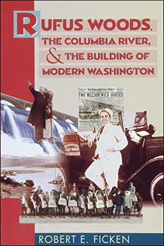 Imagen de archivo de Rufus Woods, the Columbia River, and the Building of Modern Washington a la venta por SecondSale