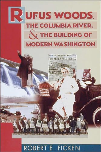 9780874221220: Rufus Woods, the Columbia River, and the Building of Modern Washington