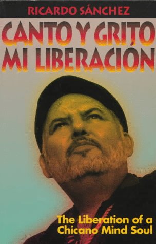 Stock image for Canto Y Grito Mi Liberacion: The Liberation of a Chicano Mind Soul (English and Spanish Edition) for sale by Byrd Books