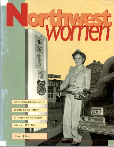 Beispielbild fr Northwest Women: An Annotated Bibliography of Sources on the History of Oregon and Washington Women, 1787 - 1970 zum Verkauf von Powell's Bookstores Chicago, ABAA